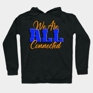 We Are ALL Connected Hoodie